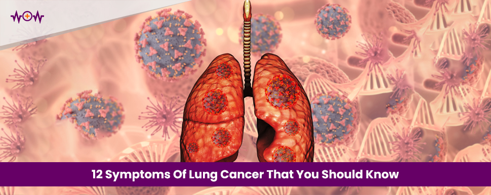 12 Symptoms Of Lung Cancer That You Should Know