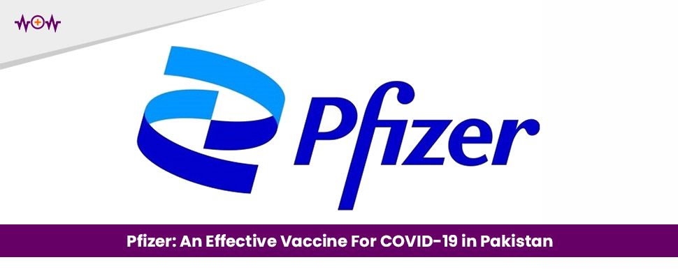 Pfizer: An Effective Vaccine For COVID-19 in Pakistan