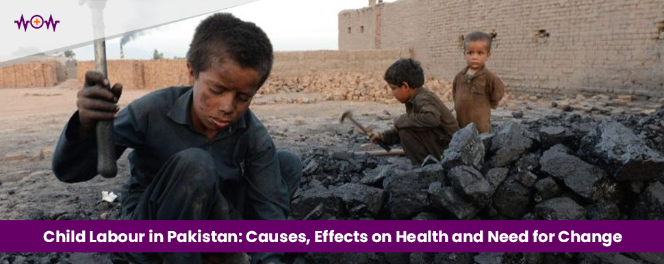 Child Labour in Pakistan: Causes, Effects on Health, and Urgent Need for Change