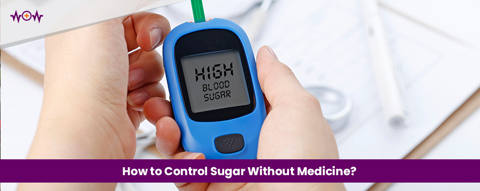 https://www.wowhealth.pk/wp-content/uploads/2023/06/How-to-Control-Sugar-Without-Medicine.jpg
