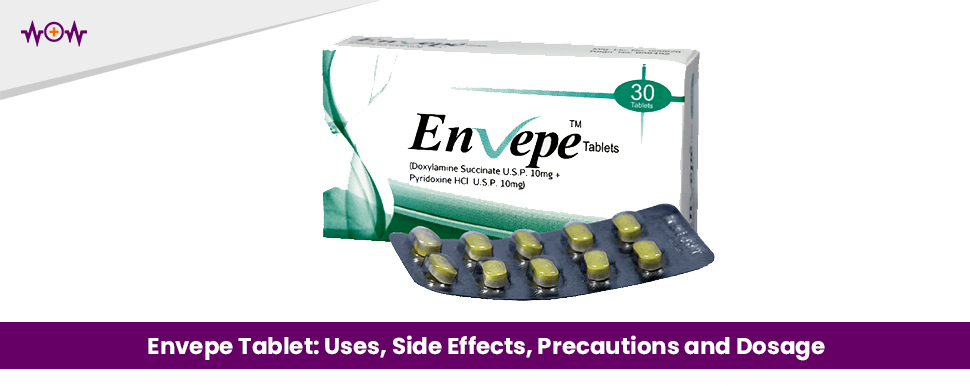Envepe Tablet: Uses, Side Effects, Precautions and Dosage