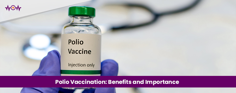 Polio Vaccination: Benefits and Importance