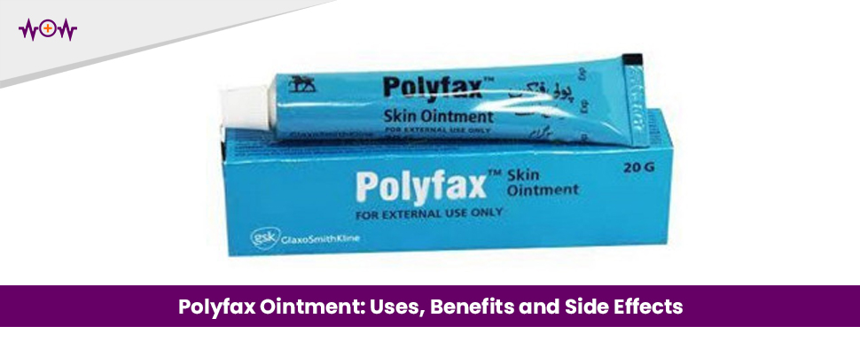 Polyfax Ointment: Uses, Benefits and Side Effects