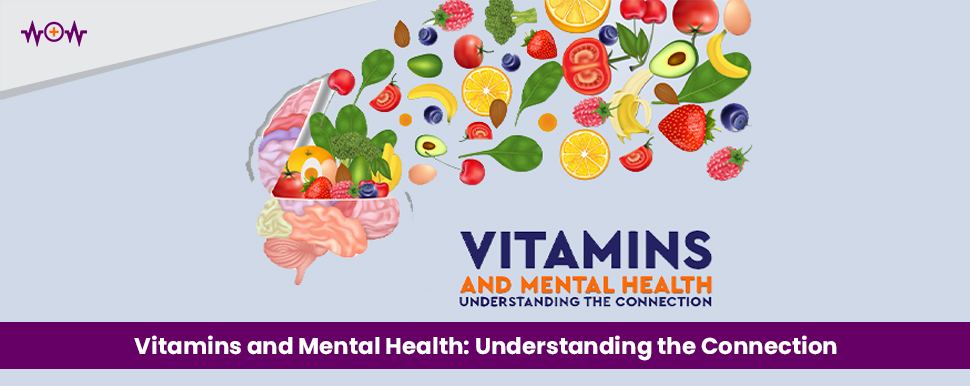 Vitamins and Mental Health: Understanding the Connection